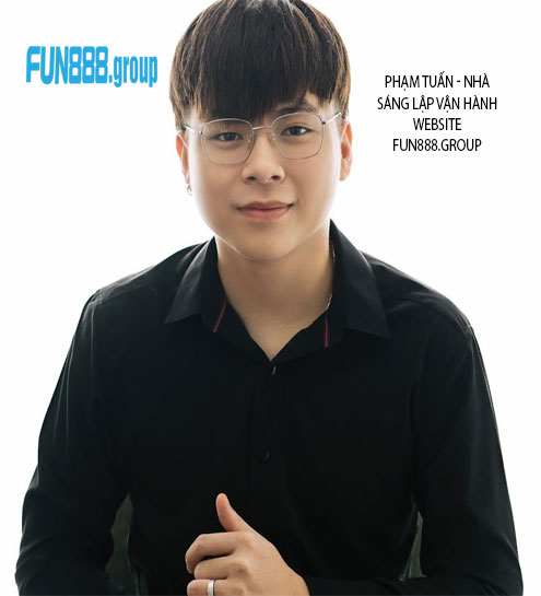 Phạm Tuấn - Nhà sáng Lập vận hành website fun888.group